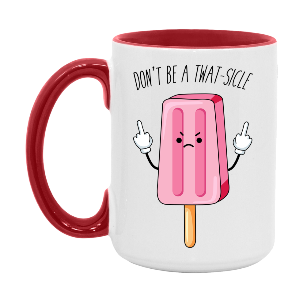 Don’t Be A Twat Sicle Mug, 11Oz Or 15Oz Coffee Cup