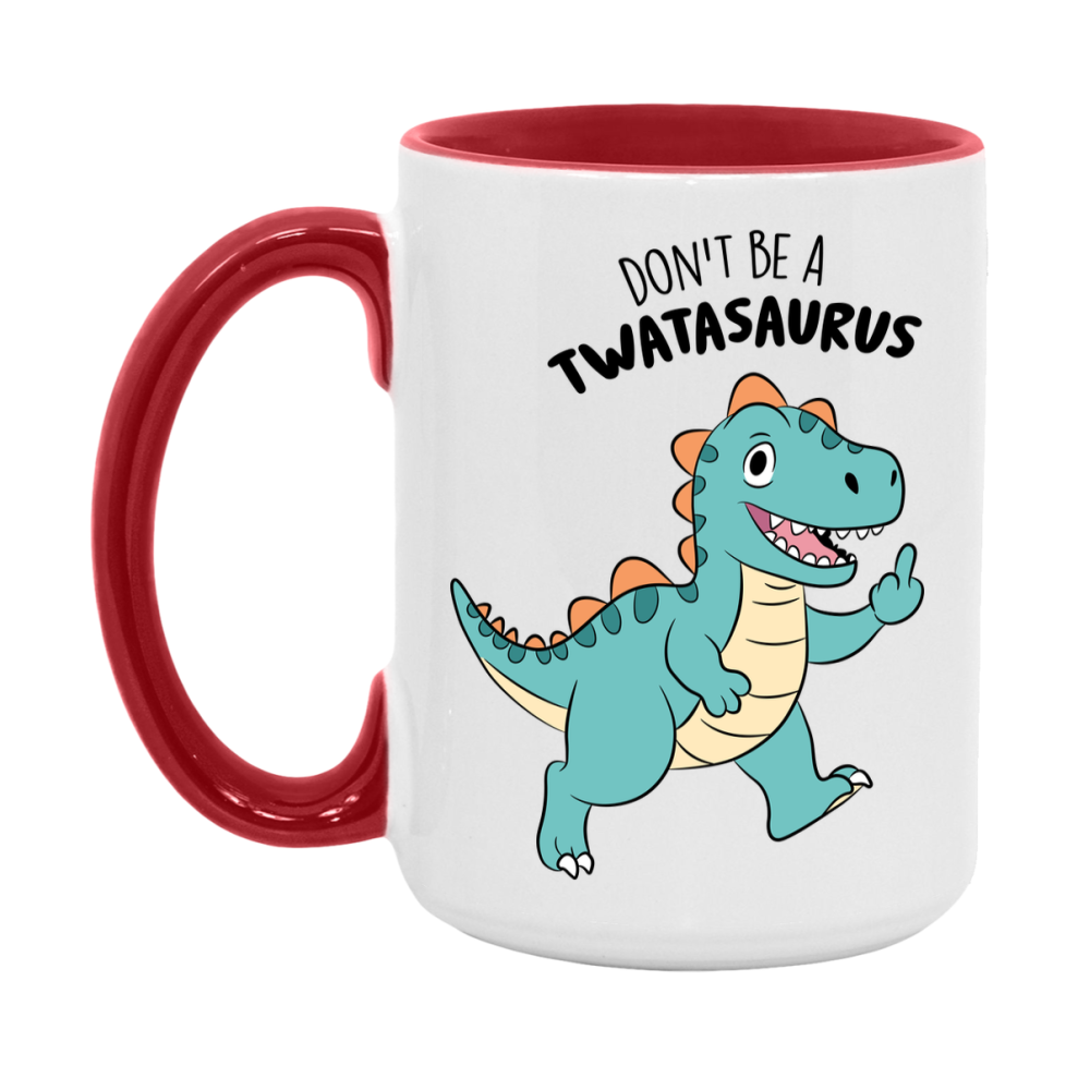 Don’t Be A Twatasaurus Mug, 11Oz Or 15Oz Coffee Cup