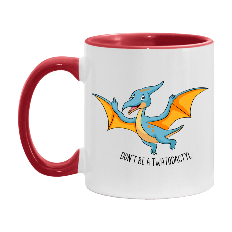 Don’t Be A Twatodactyl Mug, 11Oz Or 15Oz Coffee Cup