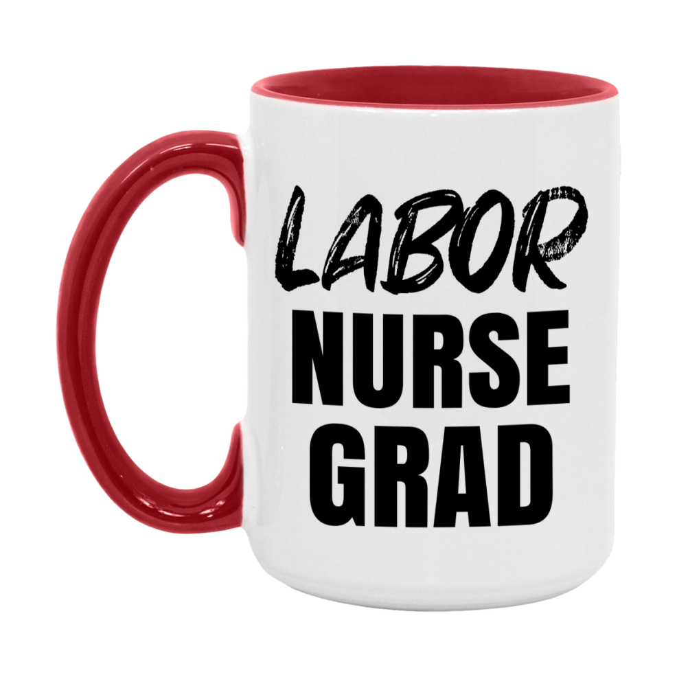Labor Nurse Grad Coffee Mug - Ceramic Nursing Graduation Gift